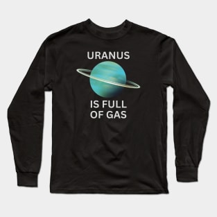 URANUS IS FULL OF GAS Long Sleeve T-Shirt